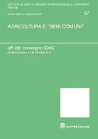 Agricoltura e «beni comuni». Atti del Convegno IDAIC (Lucera, 27-28 ottobre 2011) edito da Giuffrè