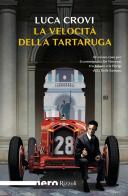La velocità della tartaruga di Luca Crovi edito da Rizzoli