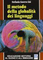 Il metodo della globalità dei linguaggi. Educazione motoria al suono e all'immagine di Stefania Guerra Lisi edito da Borla