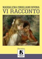 Vi racconto di Maddalena Corigliano Bivona edito da Il Cuscino di Stelle