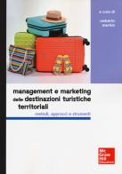 Management e marketing delle destinazioni turistiche territoriali. Metodi, approcci e strumenti edito da McGraw-Hill Education