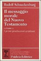 Il messaggio morale del Nuovo Testamento vol.2 di Rudolf Schnackenburg edito da Paideia
