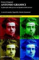 Antonio Gramsci. La filosofia della prassi nei «Quaderni del carcere» di Franco Fergnani edito da Unicopli