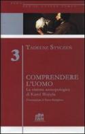 Comprendere l'uomo vol.3 di Tadeus Styczen edito da Lateran University Press