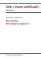 Trasferibilità dell'interesse legittimo di Mariaconcetta D'Arienzo edito da Edizioni Scientifiche Italiane