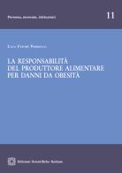 La responsabilità del produttore alimentare per danni da obesità di Luca Ettore Perriello edito da Edizioni Scientifiche Italiane