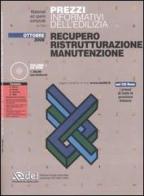 Prezzi informativi dell'edilizia. Recupero. Ristrutturazione. Manutenzione. Con CD-ROM edito da DEI