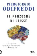 Le menzogne di Ulisse. L'avventura della logica da Parmenide ad Amartya Sen di Piergiorgio Odifreddi edito da TEA