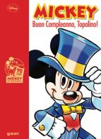 Mickey Mouse. Buon compleanno Topolino! edito da Disney Libri