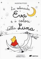 La selenauta Eva e i colori della luna di Valentina Pitozzi edito da Bertoni