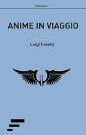 Anime in viaggio di Luigi Fanelli edito da Caosfera