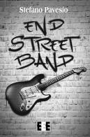 End Street Band di Stefano Pavesio edito da EEE-Edizioni Esordienti E-book