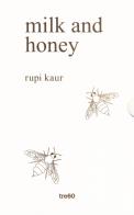 Milk and honey. Parole d'amore, di dolore, di perdita e di rinascita. Ediz. speciale di Rupi Kaur edito da TRE60