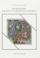 Shakespeare: politica e contesto economico di Giorgio Melchiori edito da Bulzoni