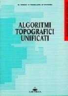 Algoritmi topografici unificati di Gabriele Targa, Valentino Tomelleri, Antonio Vettore edito da CLEUP