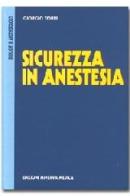 Sicurezza in anestesia di Giorgio Torri edito da Minerva Medica
