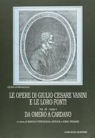 Le opere di Giulio Cesare Vanini e le loro fonti vol.3 di Luigi Corvaglia edito da Congedo