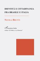 Identità e cittadinanza fra Brasile e Italia di Nicola Brutti edito da L'Harmattan Italia