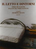 Il letto e dintorni. Opere dei maestri italiani del ferro battuto edito da Alinea