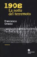 1908. La notte del terremoto di Francesco Grasso edito da Meridiano Zero