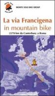 La via Francigena in mountain bike edito da Pendragon