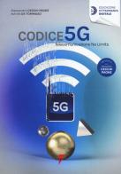 Codice 5G. Telecomunicazione no limits di Alessandro Cecchi Paone, Achille De Tommaso edito da Lupetti