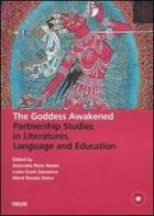 The Goddess awakened. Partnership studies in literatures, language and education. Con 2 DVD edito da Forum Edizioni