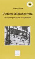L' inferno di Buchenwald. Così sono sopravvissuto ai lager nazisti di Gino Calanca edito da Pontegobbo