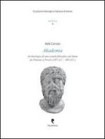 Akademia. Archeologia di una scuola filosofica ad Atene da Platone a Proclo (387 a. C.-485 d. C.) di Ada Caruso edito da Pandemos