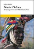 Diario d'Africa. Nove viaggi inconsueti nel continente nero di Andrea Semplici edito da Terre di Mezzo