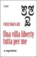 Una villa liberty tutta per me di Rosy Maccan edito da Il Rovescio