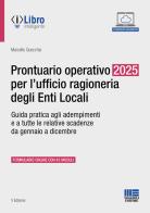 Prontuario operativo 2025 per l'ufficio ragioneria degli Enti Locali. Guida pratica per tutti gli adempimenti e le relative scadenze da gennaio a dicembre di Marcello Quecchia edito da Maggioli Editore