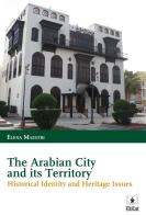 The arabian city and its territory. Historical identity and heritage issues di Elena Maestri edito da EDUCatt Università Cattolica