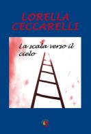 La scala verso il cielo di Lorella Ceccarelli edito da Edda Edizioni