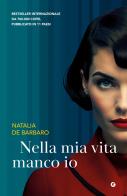 Nella mia vita manco io di Natalia De Barbaro edito da Giunti Editore