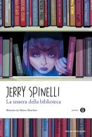 La tessera della biblioteca di Jerry Spinelli edito da Mondadori