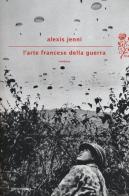 L' arte francese della guerra di Alexis Jenni edito da Mondadori