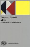 Etica. I classici, le teorie e le linee evolutive di Piergiorgio Donatelli edito da Einaudi