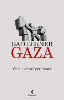 Gaza. Odio e amore per Israele di Gad Lerner edito da Feltrinelli