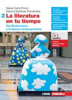 La literatura en tu tiempo. Per le Scuole superiori. Con e-book. Con espansione online vol.2 di Maria Carla Ponzi, Marina Martínez Fernández edito da Zanichelli