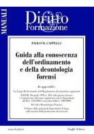 Guida alla conoscenza dell'ordinamento e della deontologia forensi di Paolo M. Cappelli edito da Giuffrè