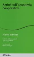 Scritti sull'economia cooperativa di Alfred Marshall edito da Il Mulino