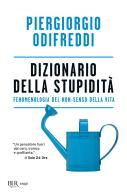 Dizionario della stupidità. Fenomenologia del non-senso della vita di Piergiorgio Odifreddi edito da Rizzoli