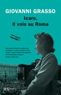 Icaro, il volo su Roma di Giovanni Grasso edito da Rizzoli