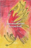 Il mondo dentro e fuori di me di Francesco Miuli edito da Gruppo Albatros Il Filo