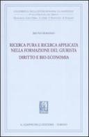 Ricerca pura e ricerca applicata nella formazione del giurista. Diritto e bio-economia di Bruno Romano edito da Giappichelli