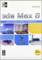 3DS Max 8. Dalla modellazione al rendering edito da McGraw-Hill Education