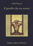 Il gioiello che era nostro di Colin Dexter edito da Sellerio Editore Palermo