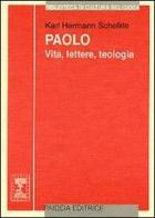 Paolo. Vita, lettere, teologia di K. Hermann Schelkle edito da Paideia