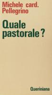 Quale pastorale? di Michele Pellegrino edito da Queriniana